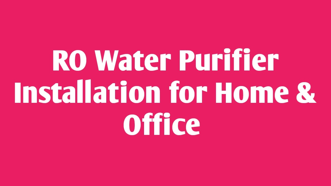 ro water purifier installation for home and office